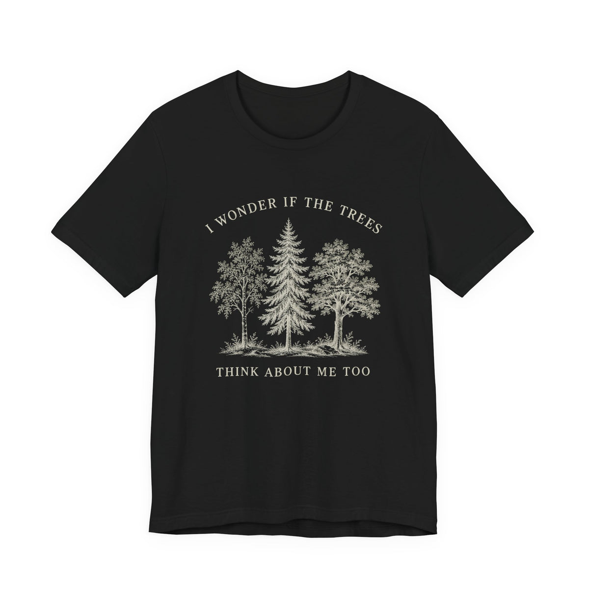 I Wonder If The Trees Think About Me Too T-Shirt | Vintage Forest Nature Tee