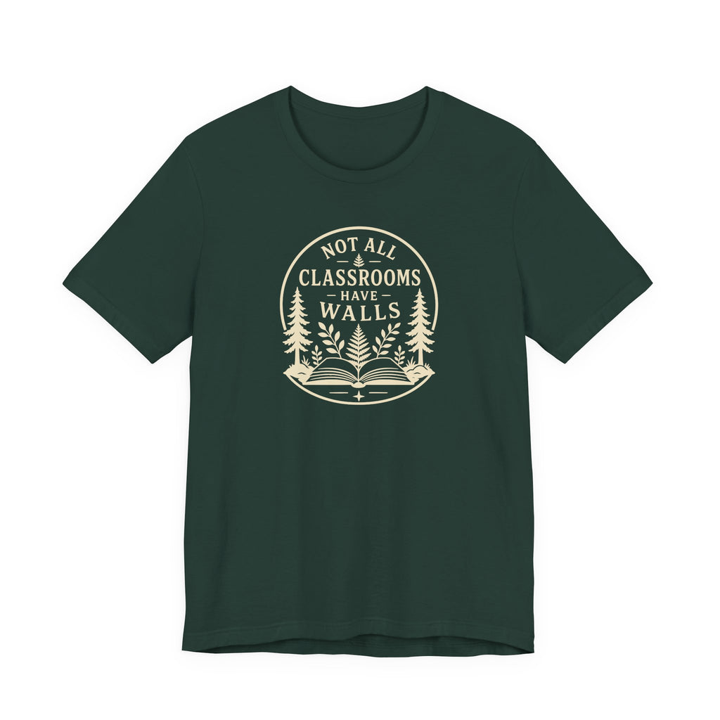 Not All Classrooms Have Walls tee | Outdoor Education Teacher T-Shirt