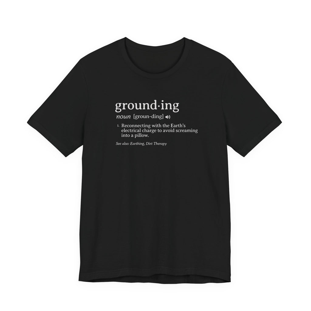 Grounding Definition Tee | Funny Ecotherapy Dictionary T-Shirt