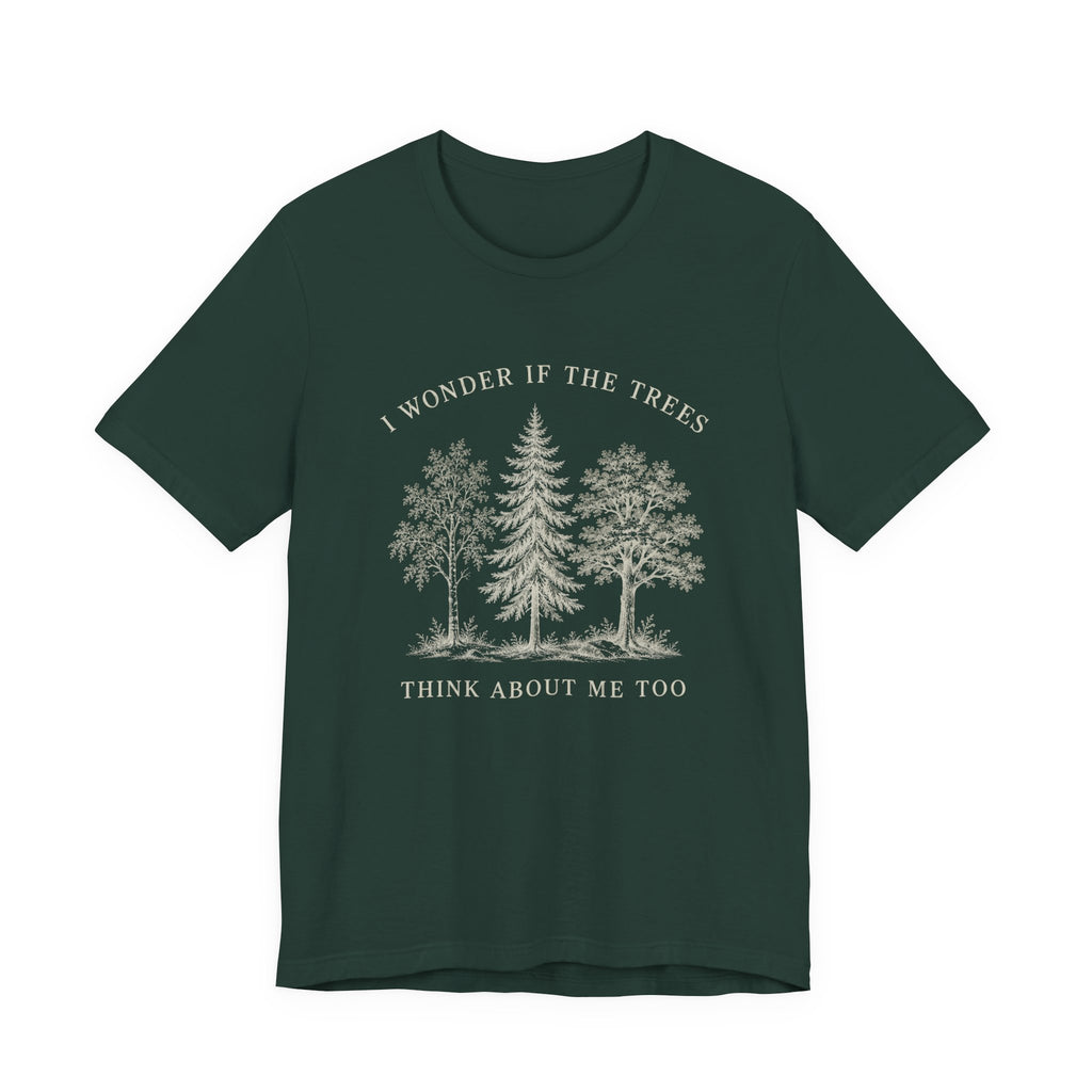 I Wonder If The Trees Think About Me Too T-Shirt | Vintage Forest Nature Tee