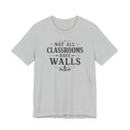 Not All Classrooms Have Walls T-Shirt | Teacher Education Quote Tee