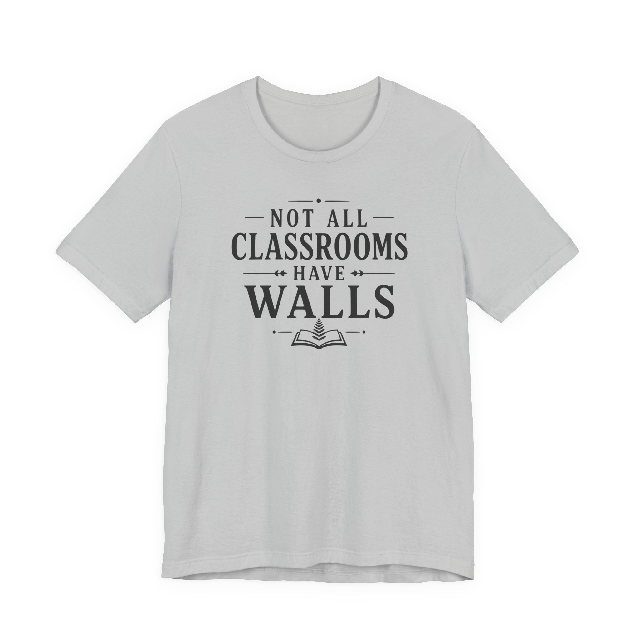 Not All Classrooms Have Walls T-Shirt | Teacher Education Quote Tee