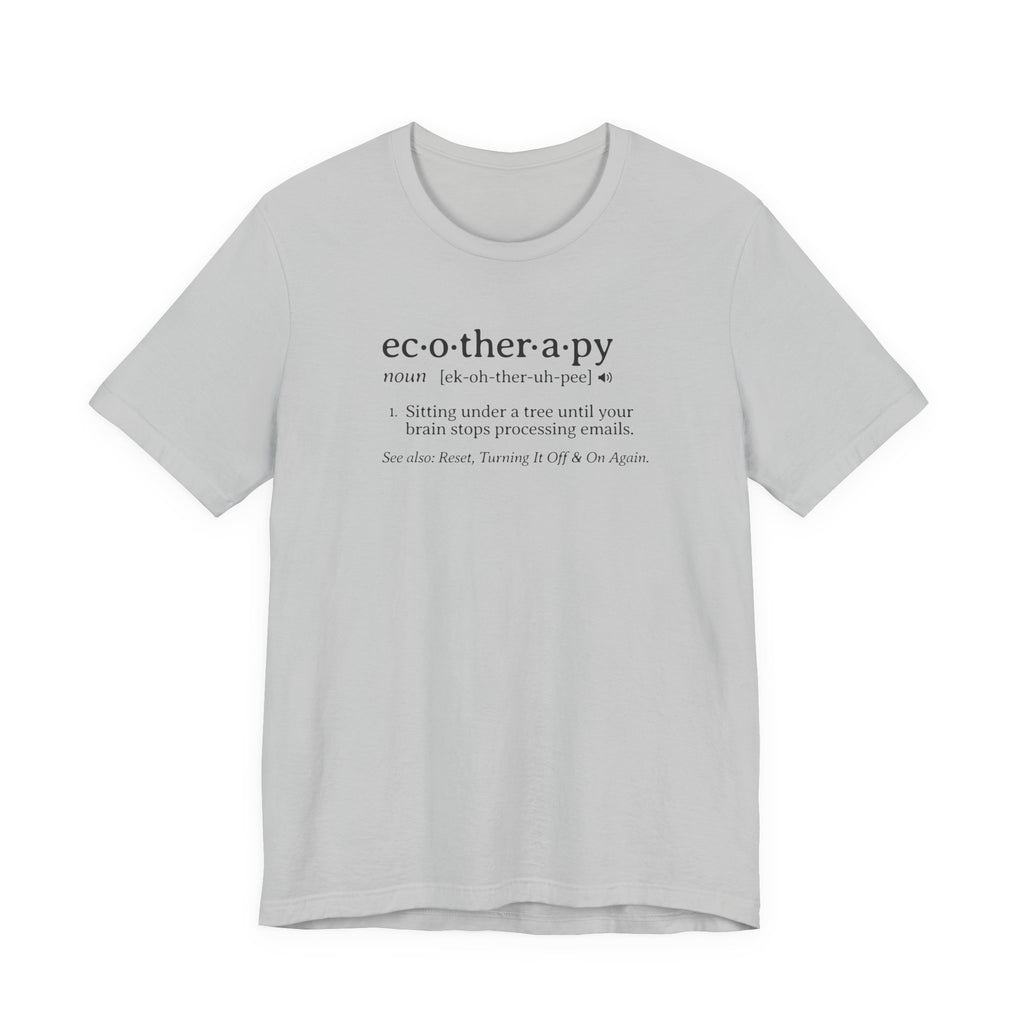 Ecotherapy Definition Tee | Funny Digital Detox Dictionary T-Shirt