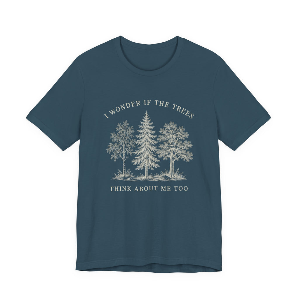 I Wonder If The Trees Think About Me Too T-Shirt | Vintage Forest Nature Tee
