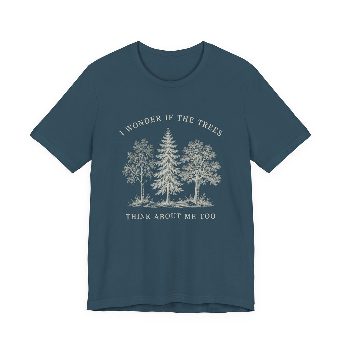 I Wonder If The Trees Think About Me Too T-Shirt | Vintage Forest Nature Tee