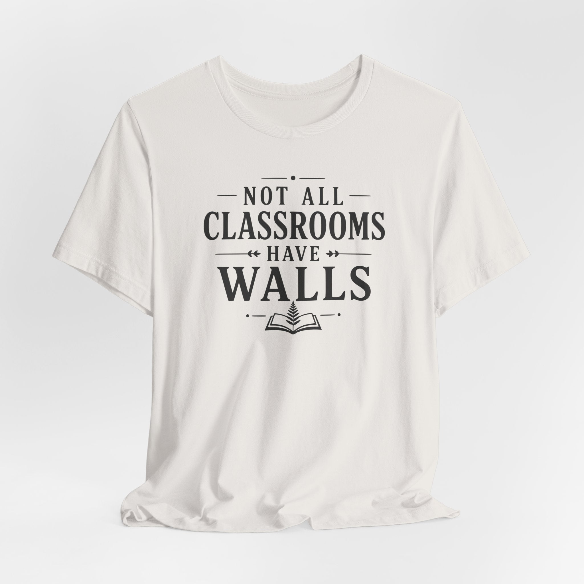 Not All Classrooms Have Walls T-Shirt | Teacher Education Quote Tee