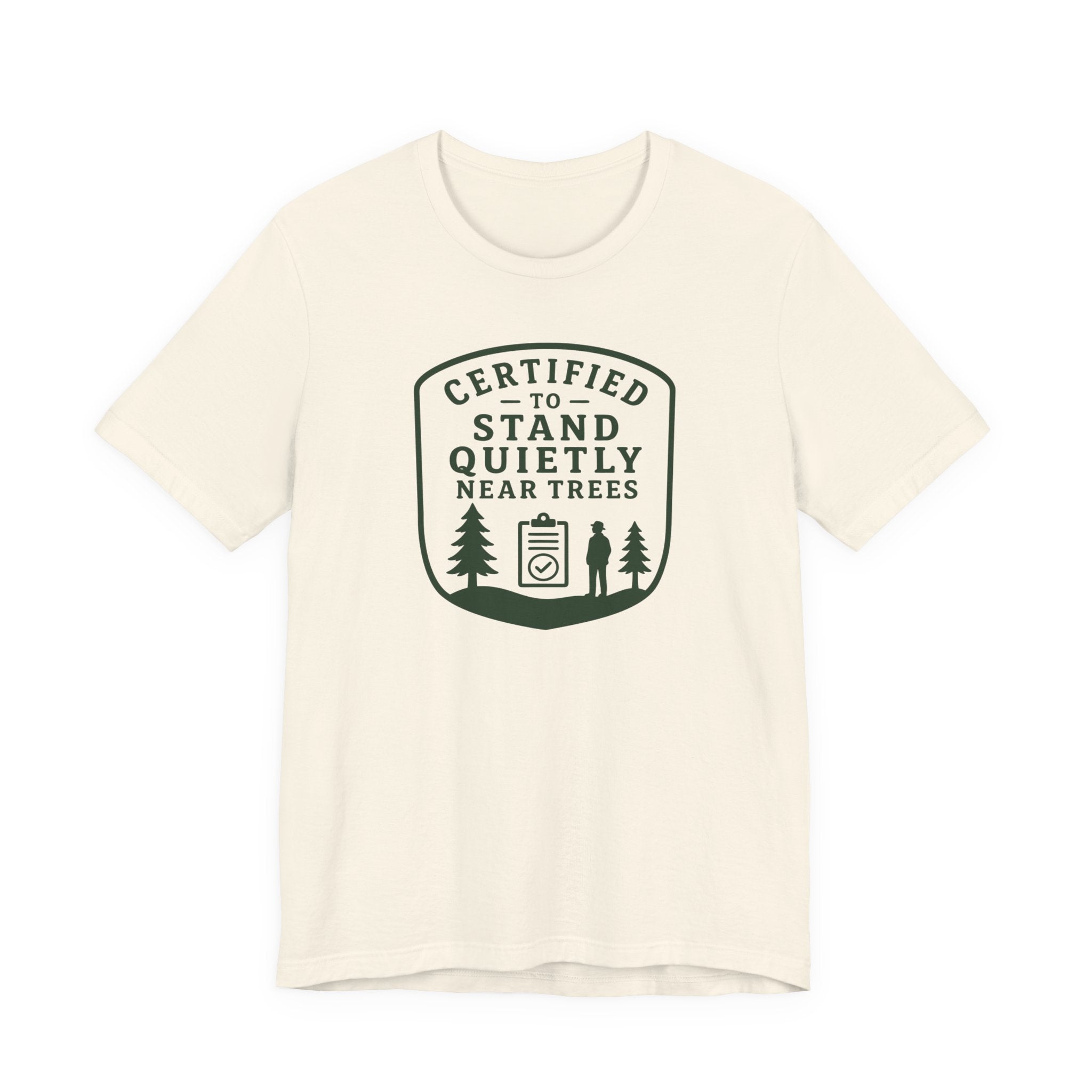 Certified to Stand Quietly Near Trees T-Shirt | Outdoor Nature Badge Tee