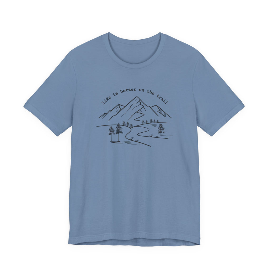 Life Is Better on the Trail Tee | Mountain Trail Shirt
