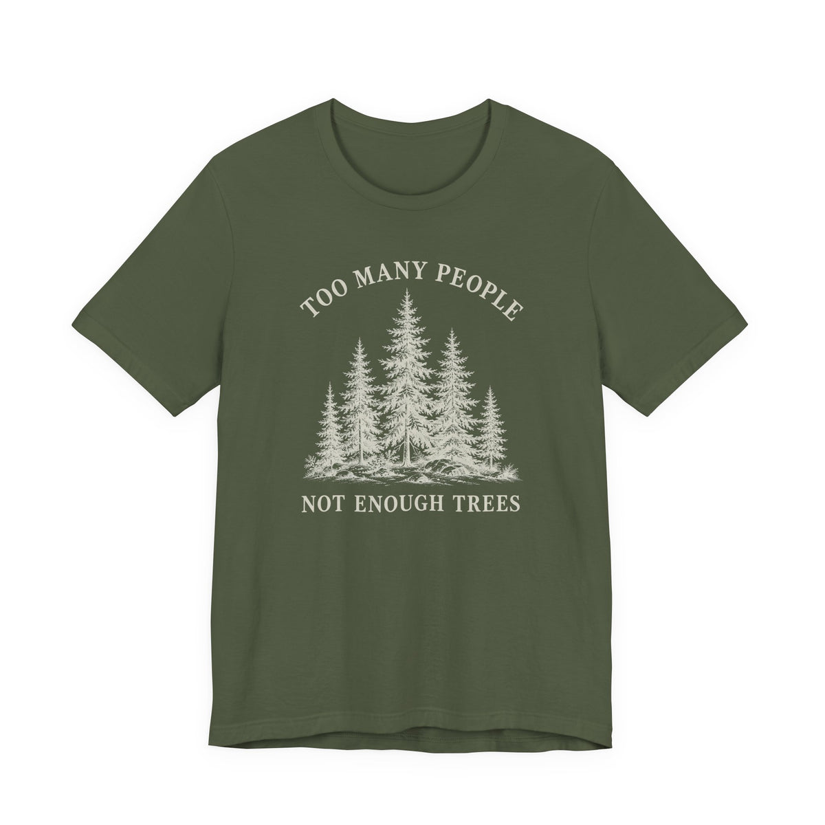 Too Many People Not Enough Trees T-Shirt | Woodland Nature Graphic Tee