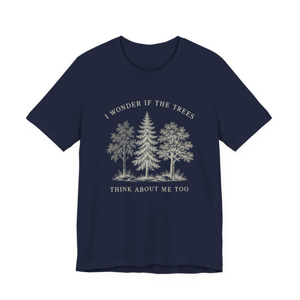 I Wonder If The Trees Think About Me Too T-Shirt | Vintage Forest Nature Tee
