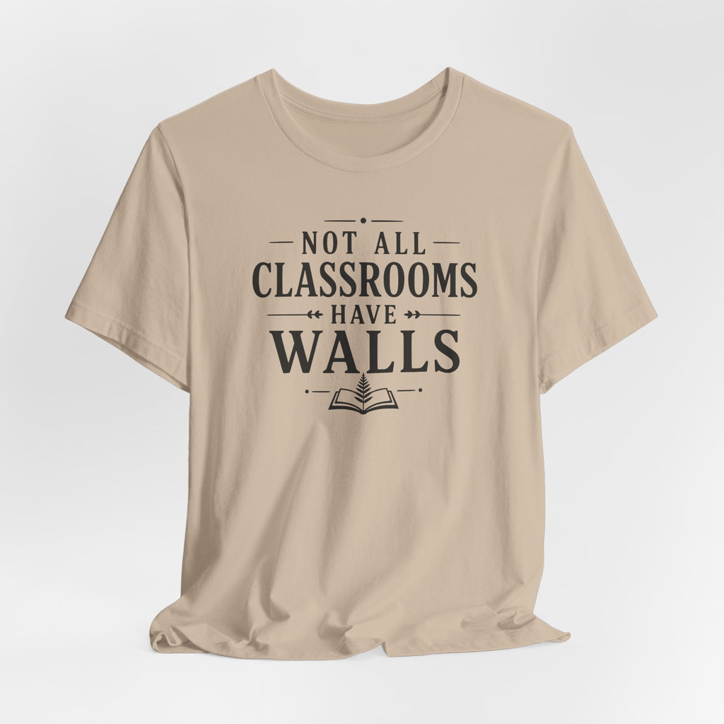 Not All Classrooms Have Walls T-Shirt | Teacher Education Quote Tee