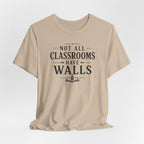 Not All Classrooms Have Walls T-Shirt | Teacher Education Quote Tee