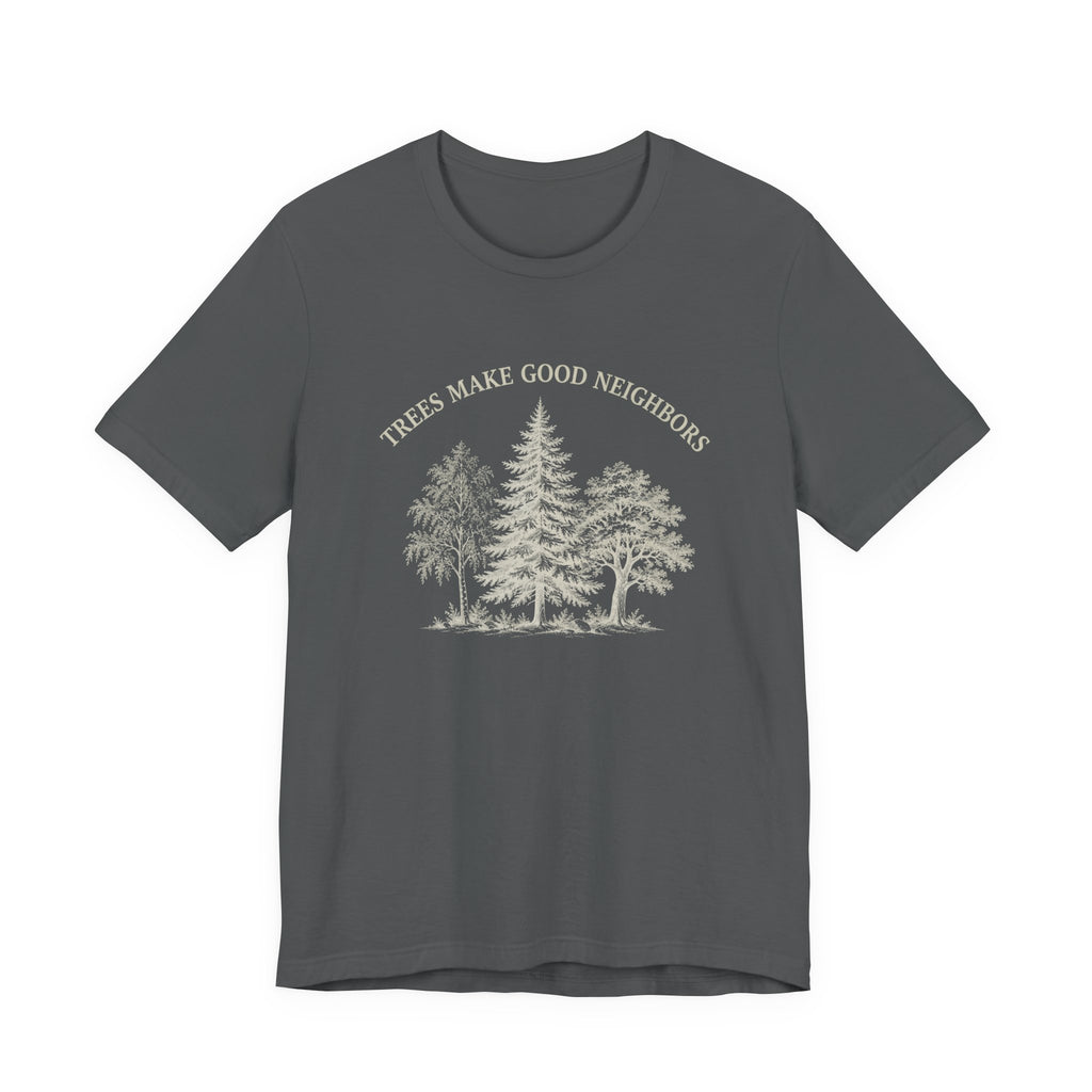Trees Make Good Neighbors T-Shirt | Vintage Forest Graphic Tee