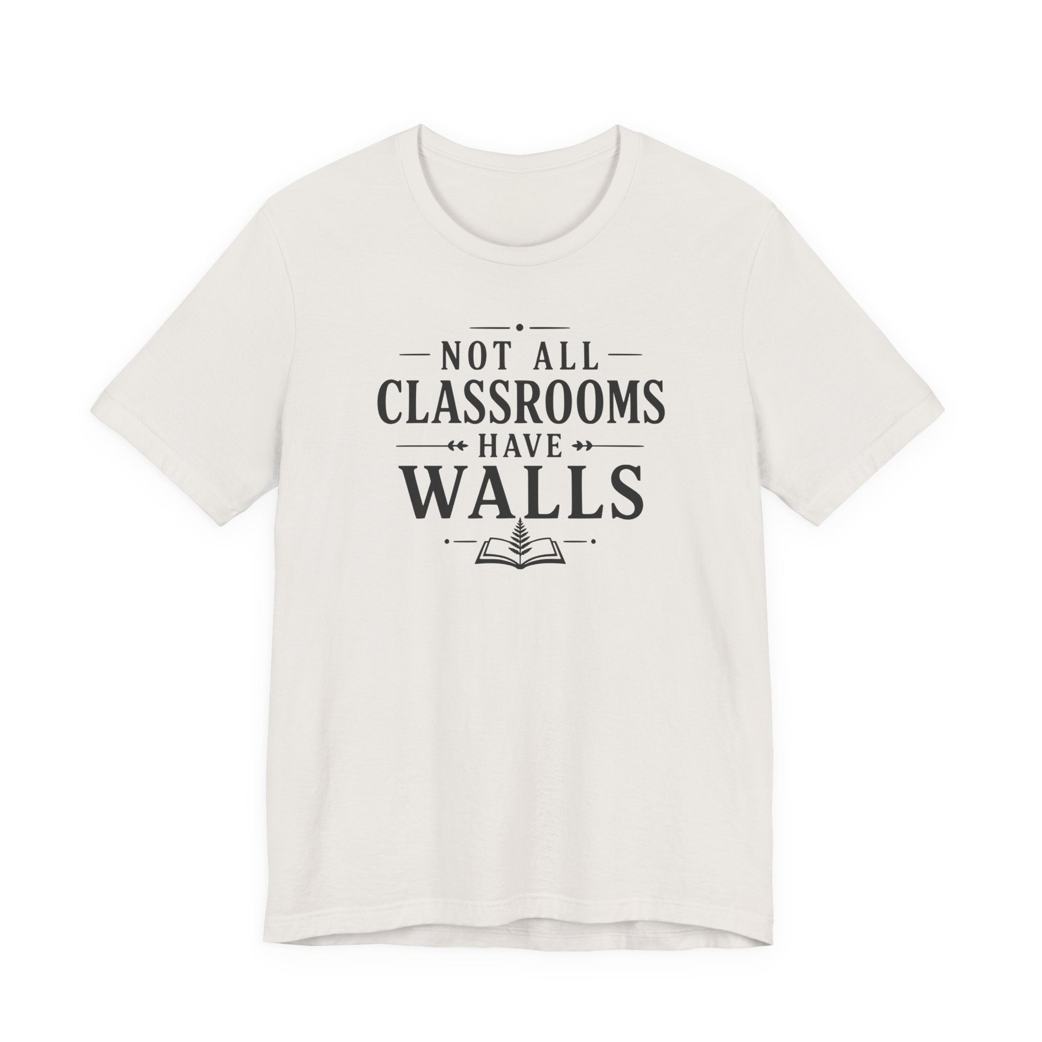 Not All Classrooms Have Walls T-Shirt | Teacher Education Quote Tee
