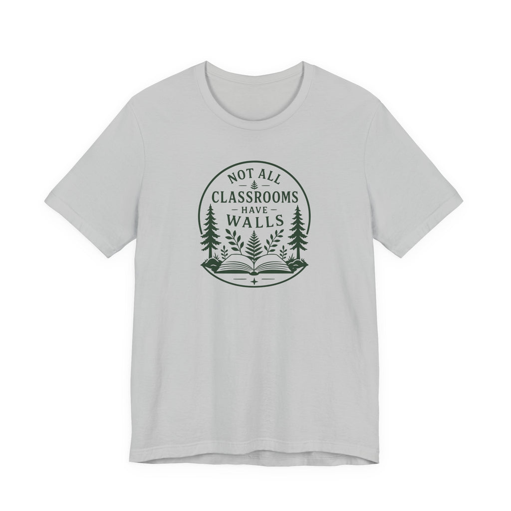 Not All Classrooms Have Walls tee | Outdoor Education Teacher T-Shirt