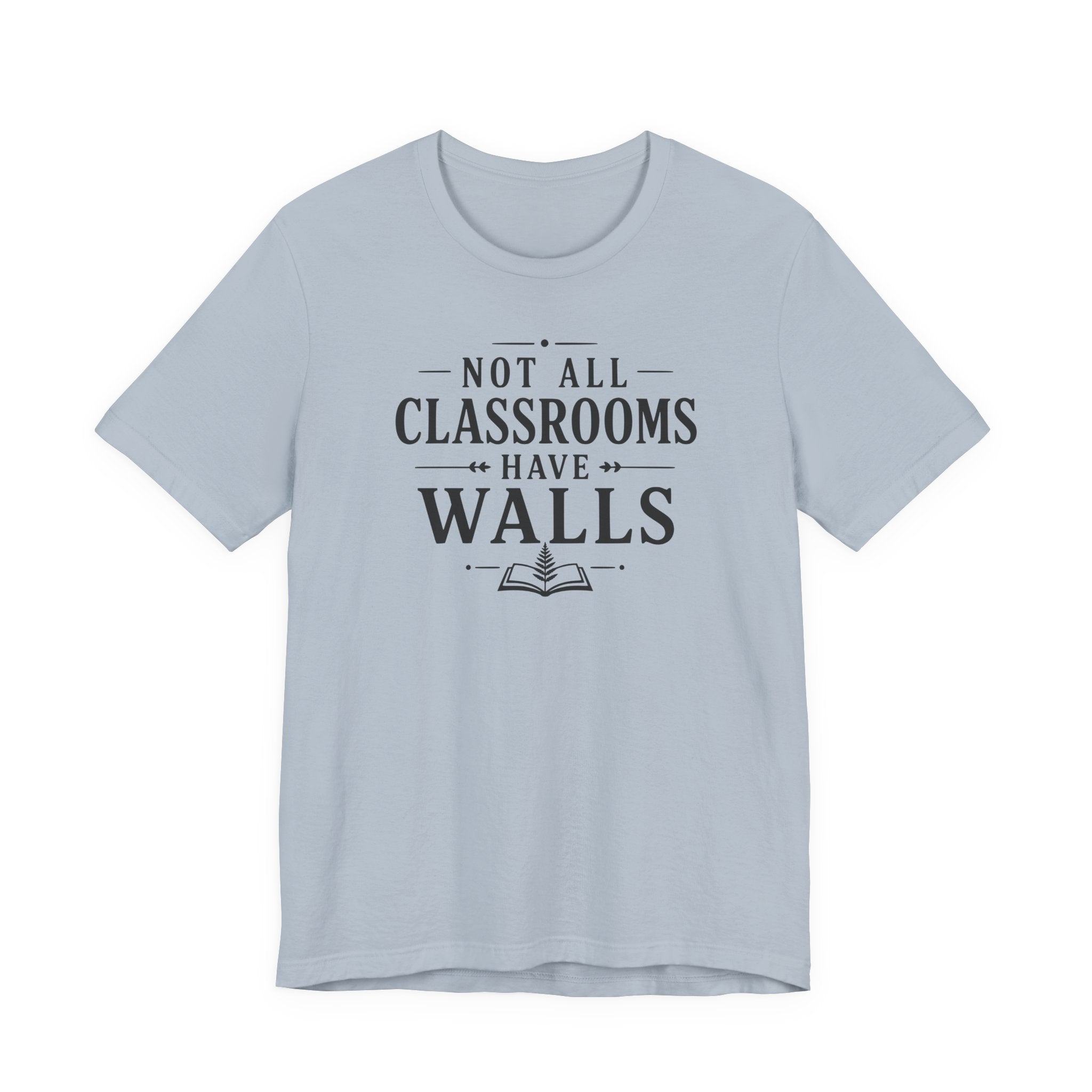 Not All Classrooms Have Walls T-Shirt | Teacher Education Quote Tee