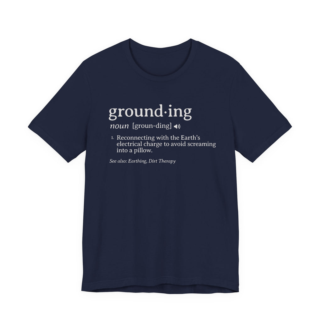 Grounding Definition Tee | Funny Ecotherapy Dictionary T-Shirt