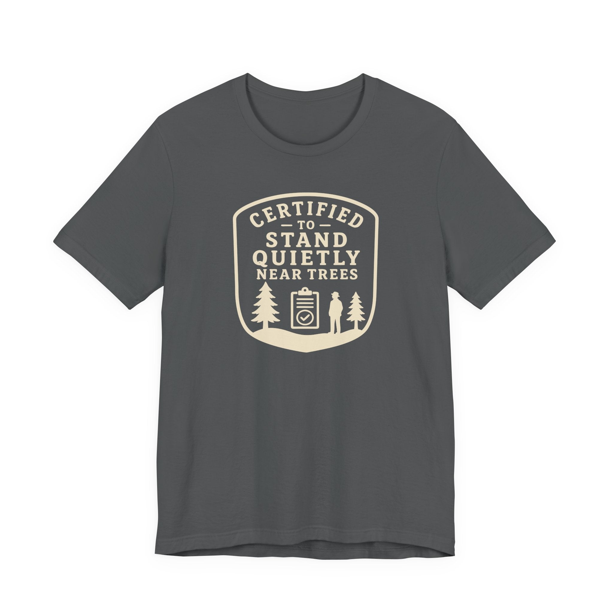 Certified to Stand Quietly Near Trees T-Shirt | Outdoor Nature Badge Tee