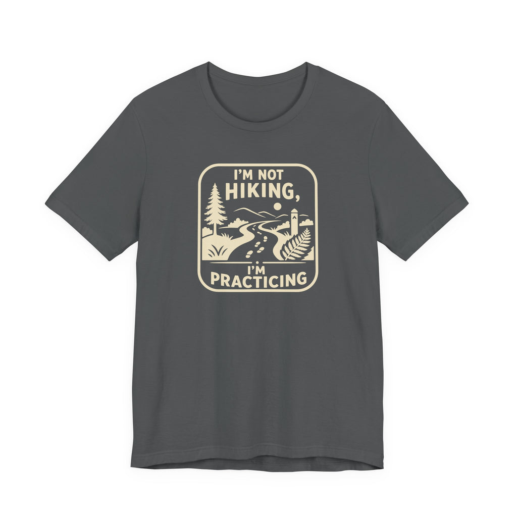 I’m Not Hiking I’m Practicing T-Shirt | Hiking Camping Outdoor Tee