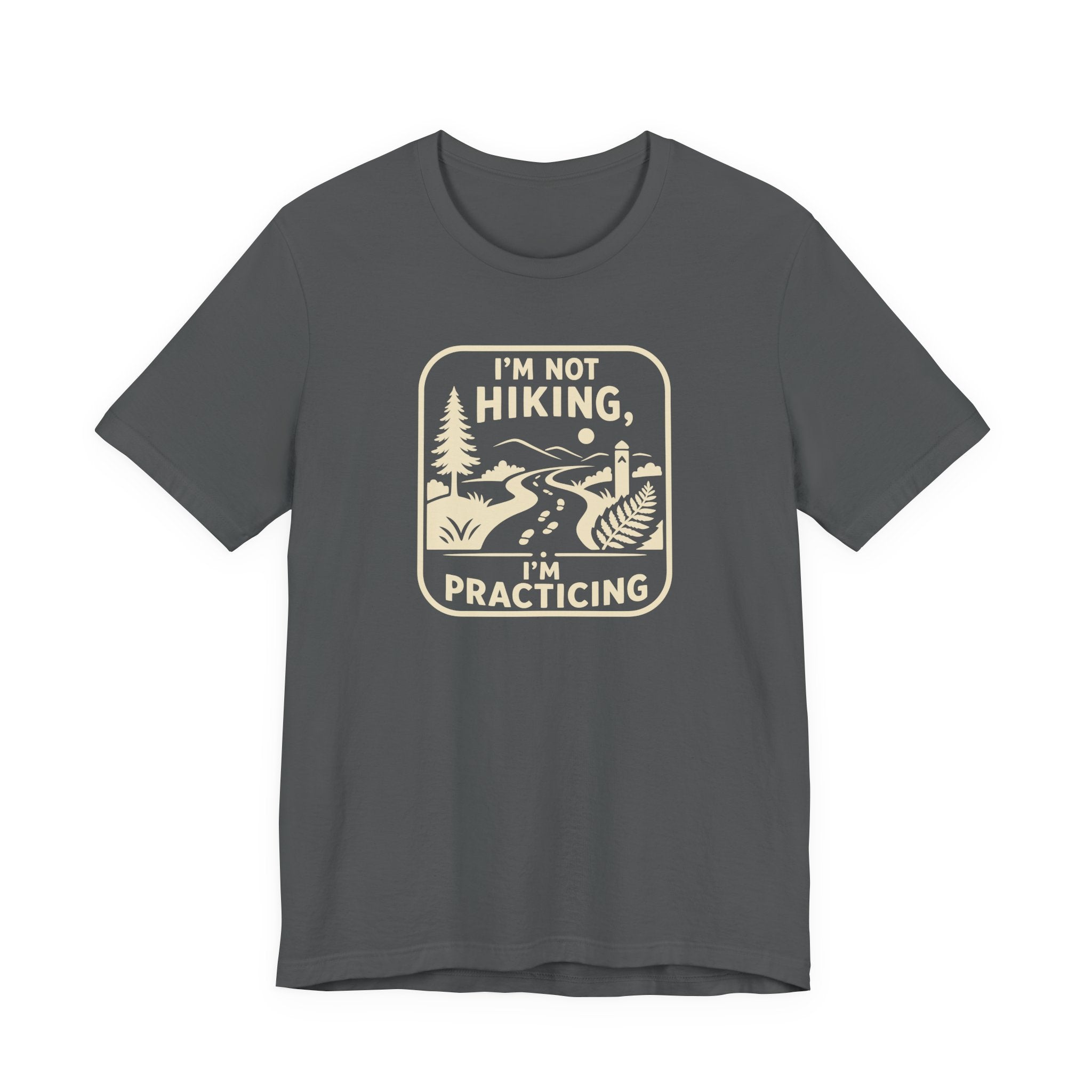 I’m Not Hiking I’m Practicing T-Shirt | Hiking Camping Outdoor Tee