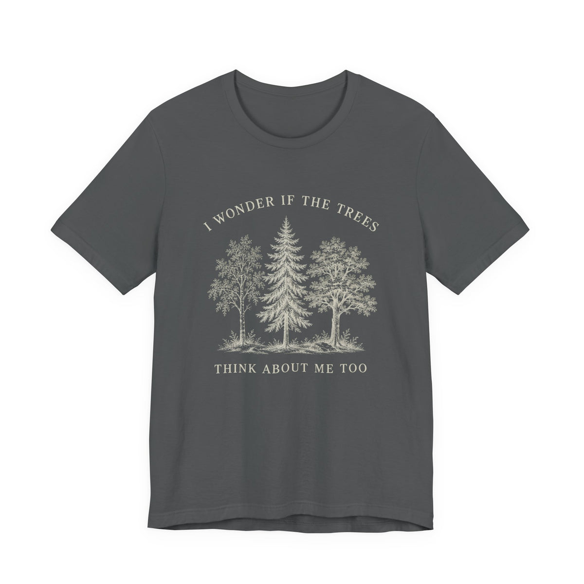 I Wonder If The Trees Think About Me Too T-Shirt | Vintage Forest Nature Tee