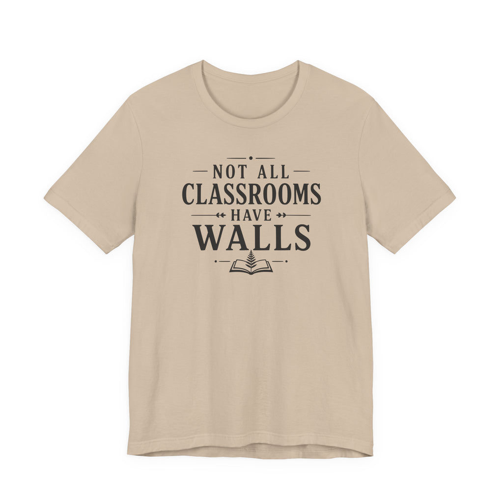 Not All Classrooms Have Walls T-Shirt | Teacher Education Quote Tee