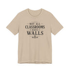 Not All Classrooms Have Walls T-Shirt | Teacher Education Quote Tee
