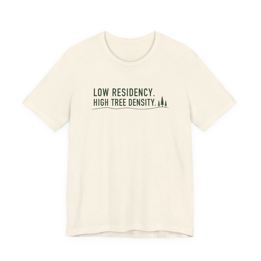Low Residency High Tree Density tee | Woodland typography shirt
