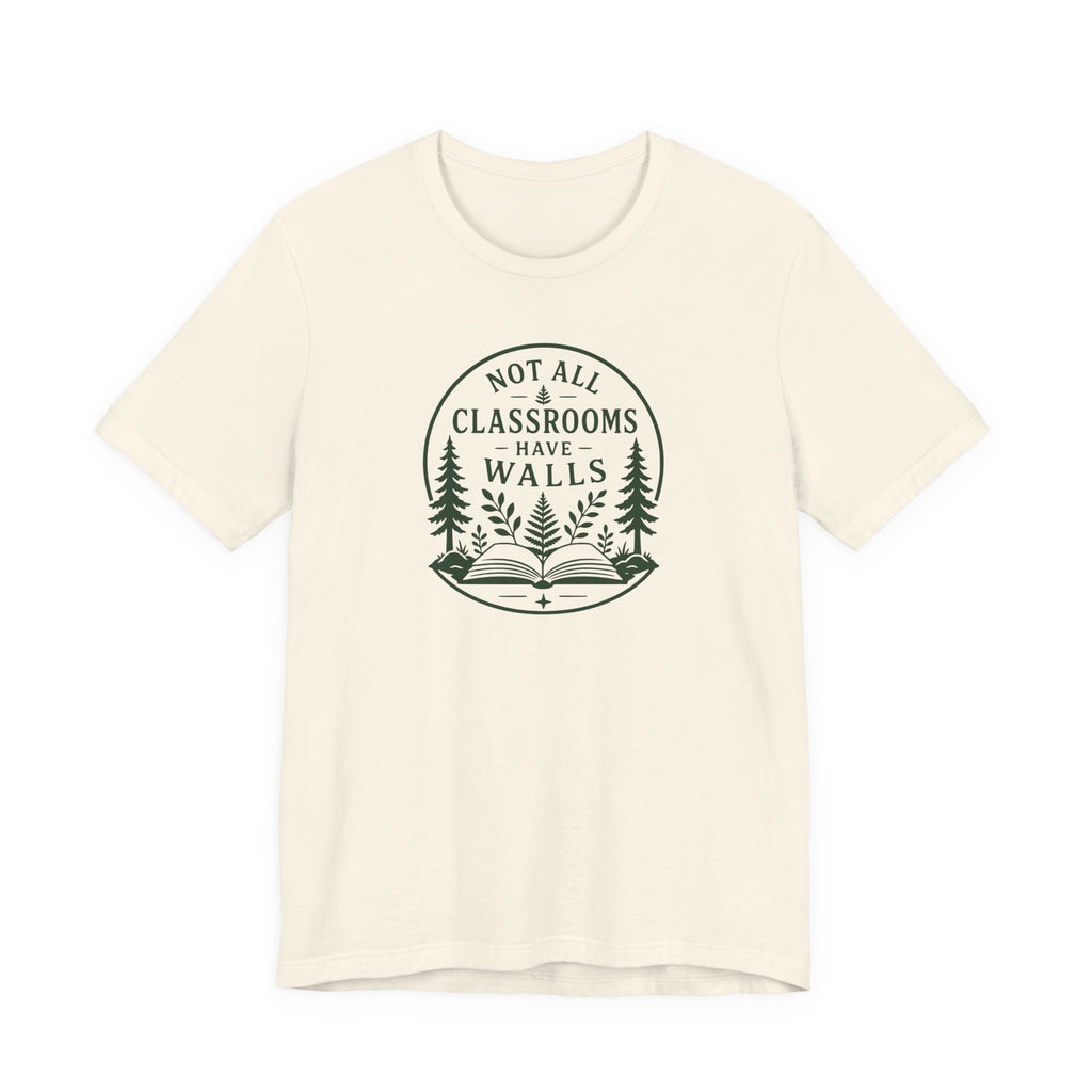 Not All Classrooms Have Walls tee | Outdoor Education Teacher T-Shirt