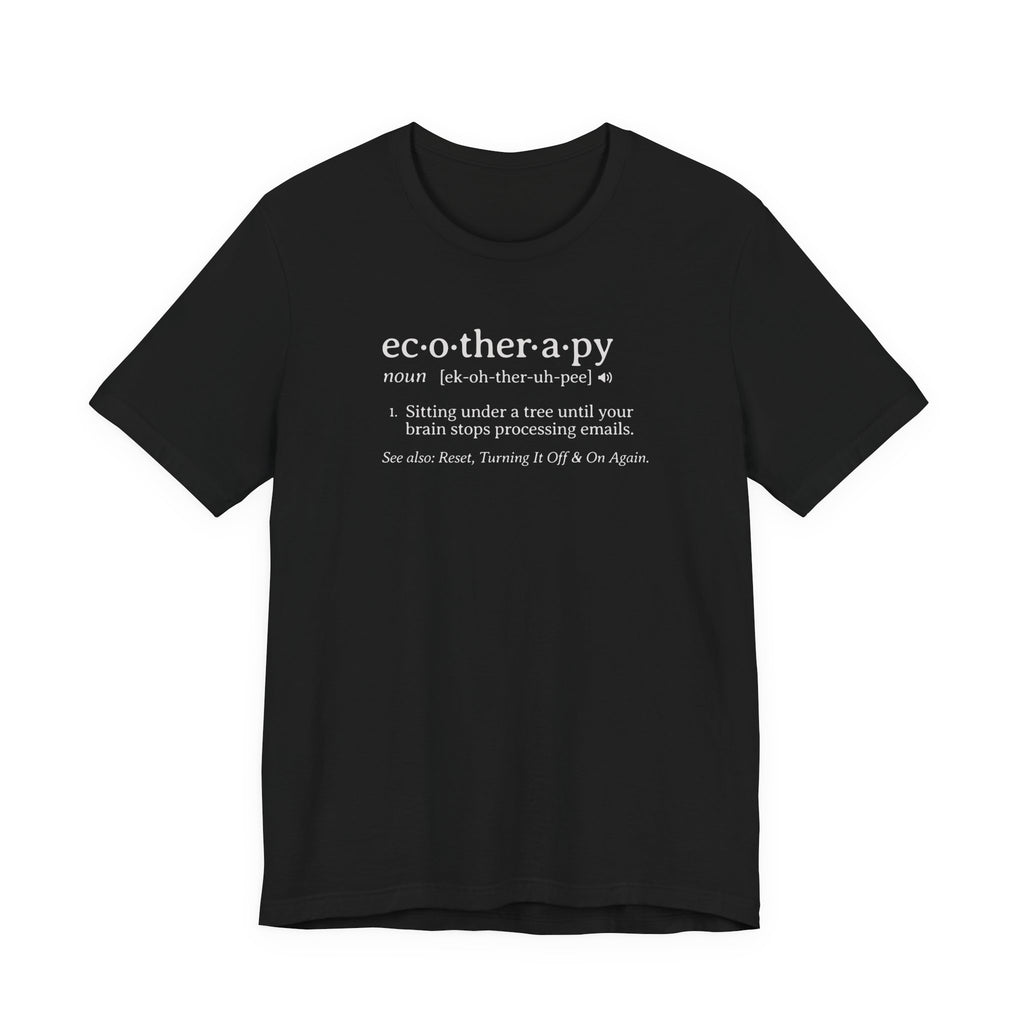 Ecotherapy Definition Tee | Funny Digital Detox Dictionary T-Shirt