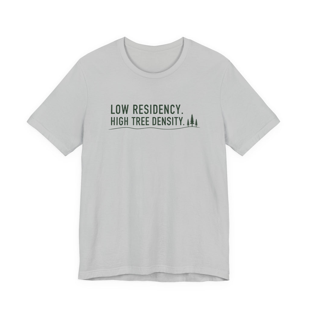 Low Residency High Tree Density tee | Woodland typography shirt