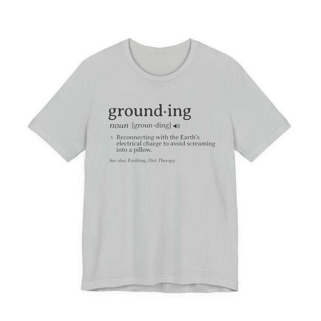 Grounding Definition Tee | Funny Ecotherapy Dictionary T-Shirt