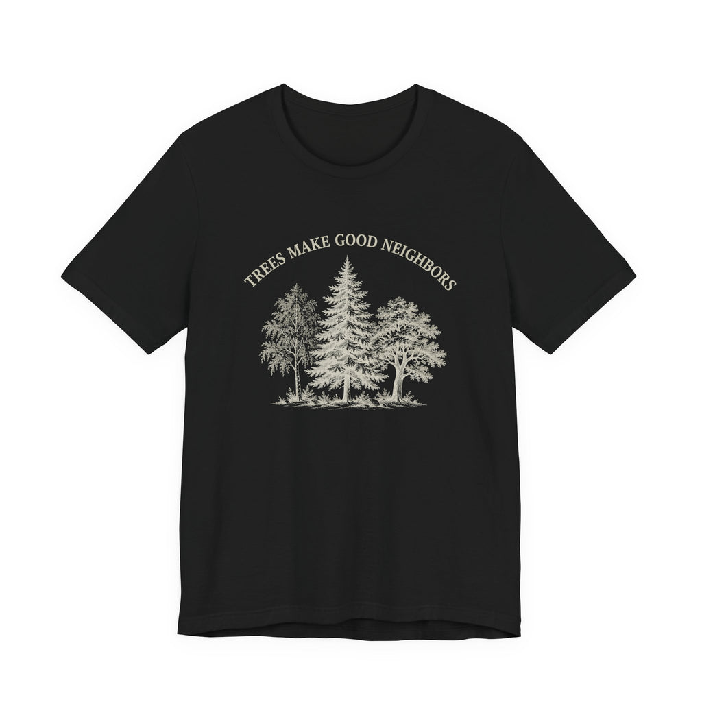 Trees Make Good Neighbors T-Shirt | Vintage Forest Graphic Tee
