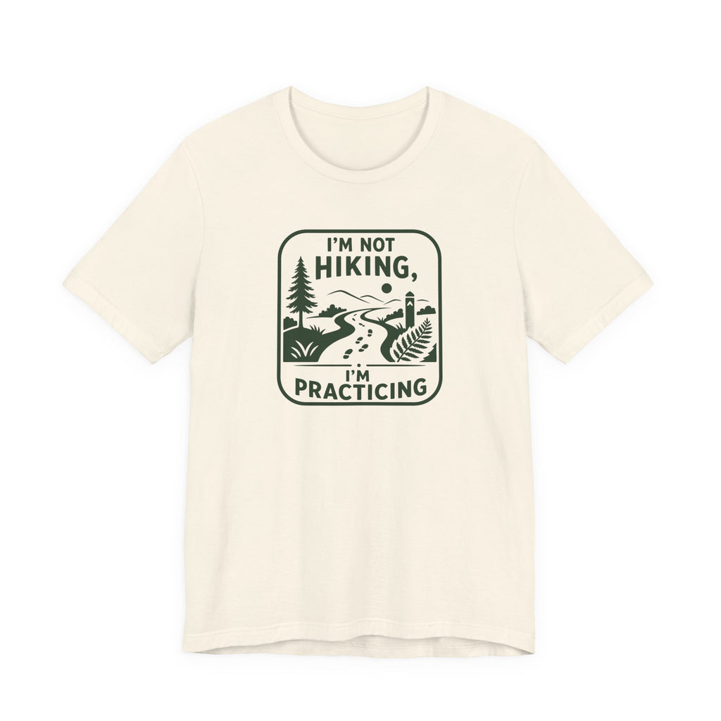 I’m Not Hiking I’m Practicing T-Shirt | Hiking Camping Outdoor Tee