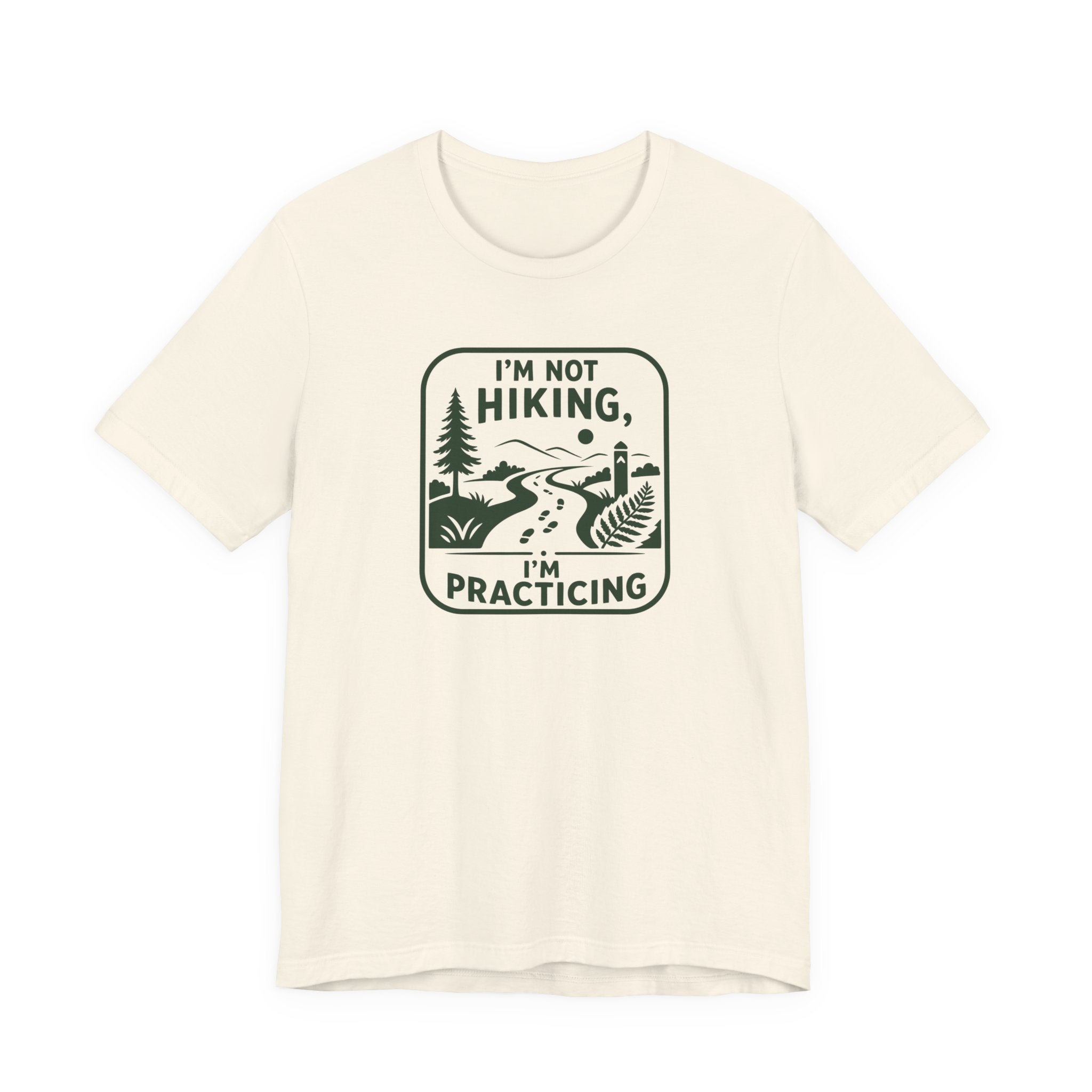 I’m Not Hiking I’m Practicing T-Shirt | Hiking Camping Outdoor Tee
