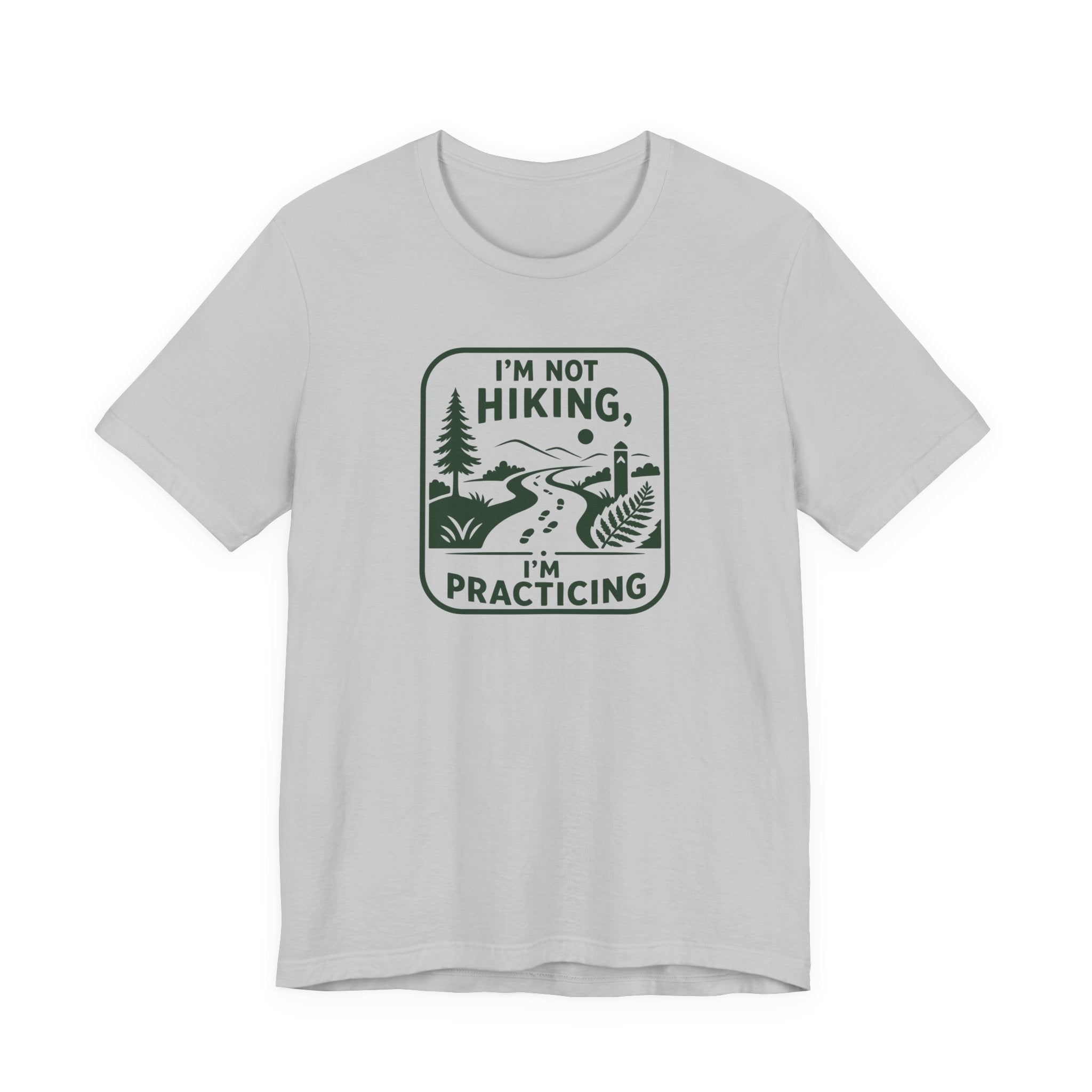 I’m Not Hiking I’m Practicing T-Shirt | Hiking Camping Outdoor Tee