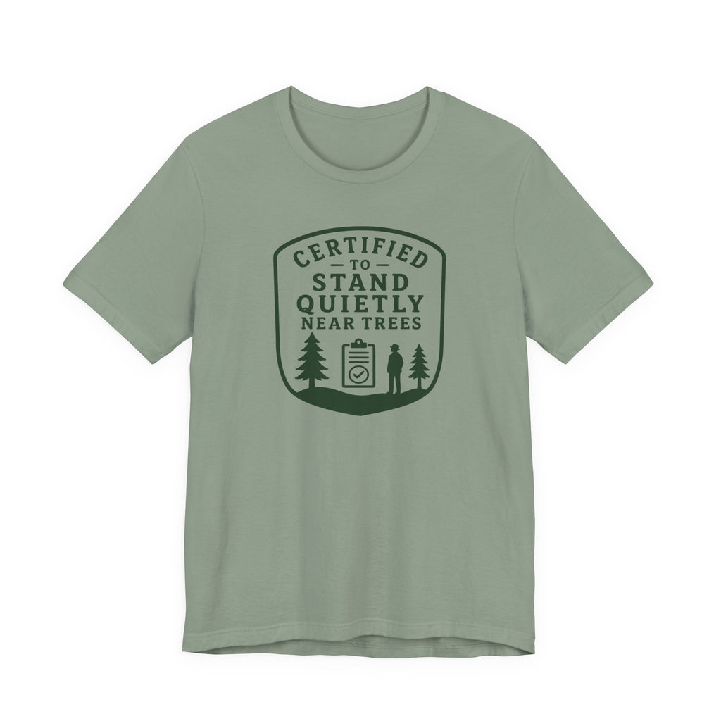 Certified to Stand Quietly Near Trees T-Shirt | Outdoor Nature Badge Tee
