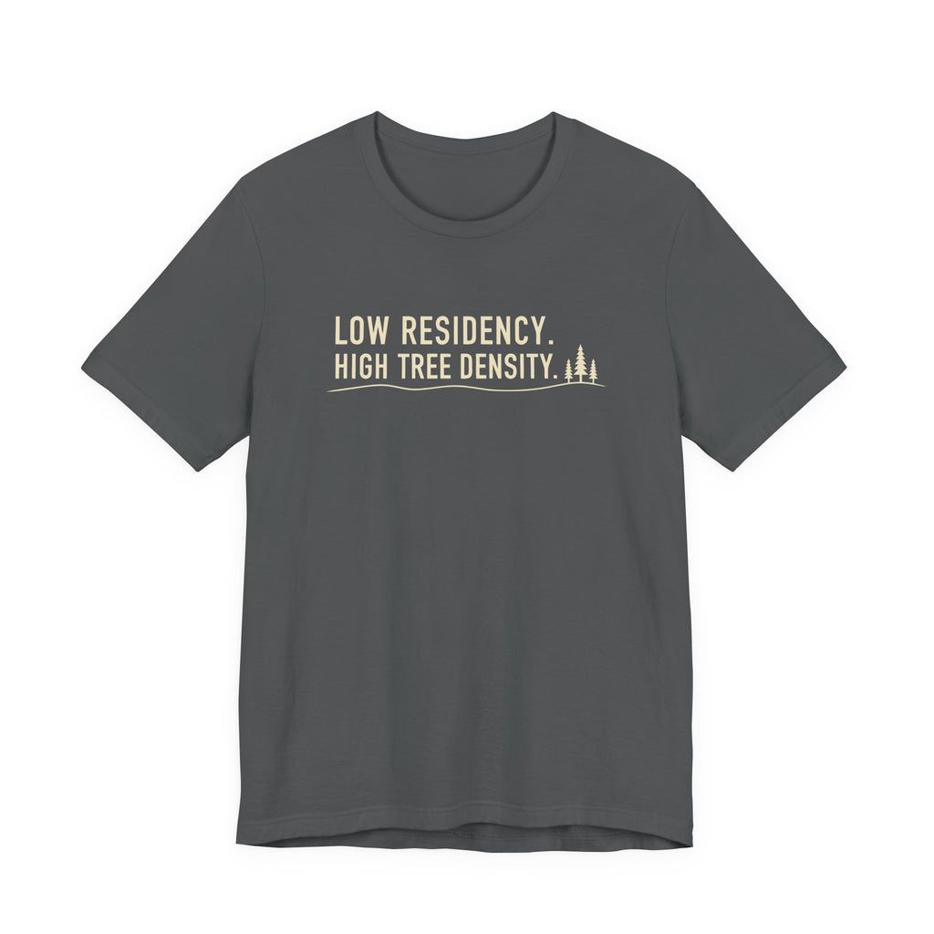Low Residency High Tree Density tee | Woodland typography shirt