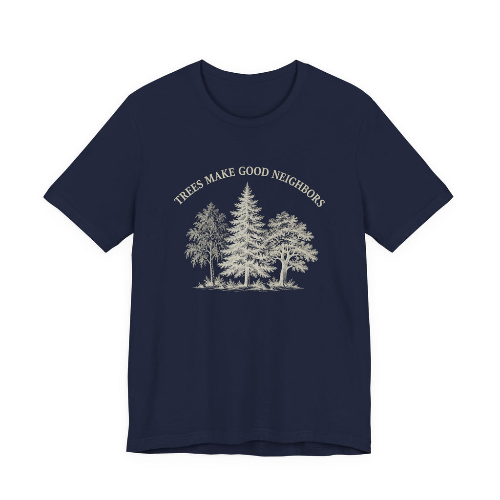 Trees Make Good Neighbors T-Shirt | Vintage Forest Graphic Tee